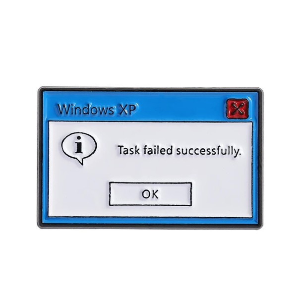Kontorsmodebrosch Motiv meddelande Windows XP Task Failed Successfully Rolig IT kontorsdesign För arbete och fritid 1