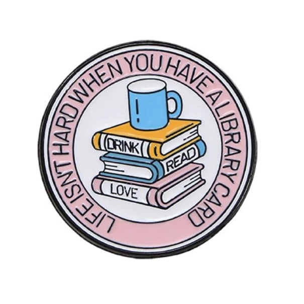 Broșă rotundă cu cărți și cană Life isn’t hard when you have a library card pin metalic roz insignă multicoloră pentru îmbrăcăminte rucsac 1