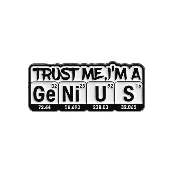 Broșă Trust me I'm a genius tabelă periodică cca 4,1 x 1,3 cm insignă metalică alb-negru pentru îmbrăcăminte rucsac geantă 1