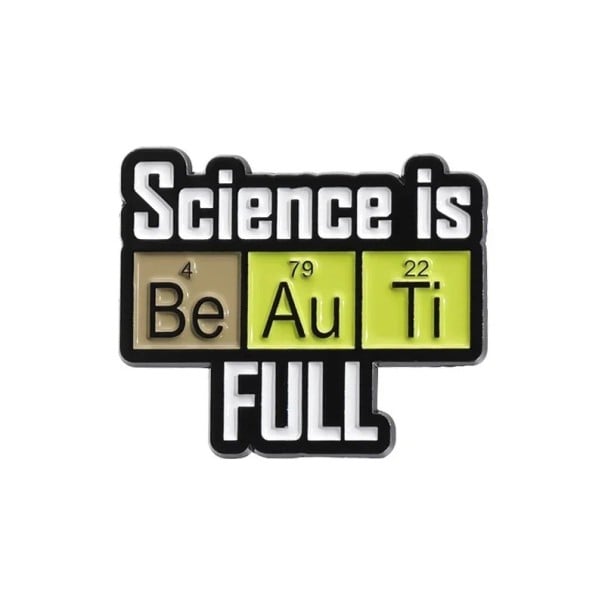 Broši Science is Be Au Ti Full noin 2,5 x 2,8 cm metallinen monivärinen merkki vaatteille reppuun laukkuun tiede- ja jaksollisen järjestelmän teema 1