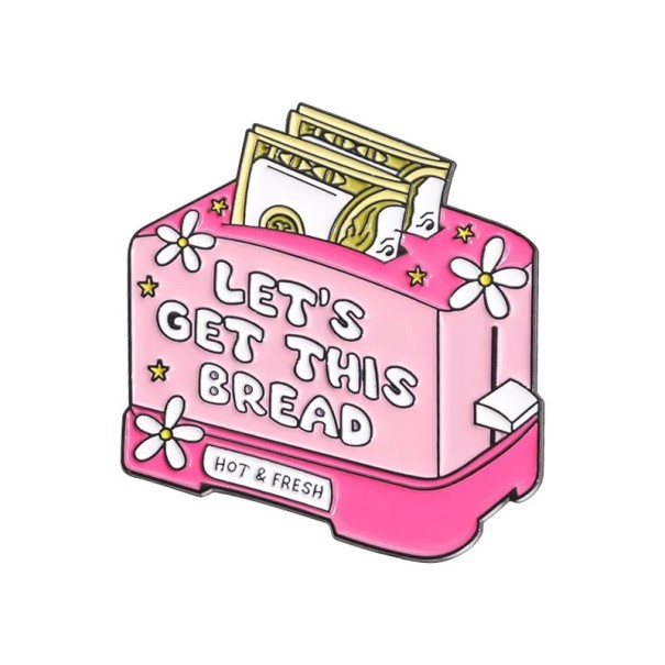 Brož topinkovač s nápisem LET’S GET THIS BREAD kovový smaltovaný pin růžový s bankovkami doplněk na oblečení klopu batoh 1