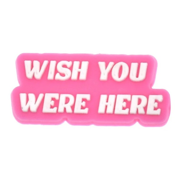 Dekorácia na crocsy nápis Wish You Were Here 2–3 cm PVC ružová ozdoba do topánok crocs textový doplnok obuvi 1