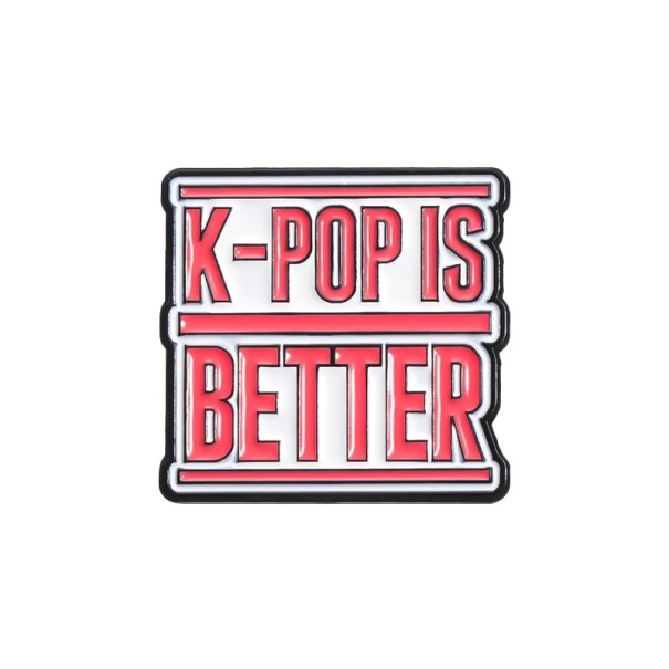 Épinglette émaillée K-pop inscription K-POP IS BETTER 2,7 × 2,9 cm broche en métal rouge et blanche insigne pour sac à dos revers vêtement accessoire 1