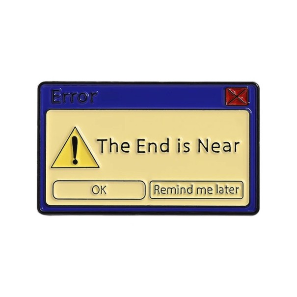 Kancelárska módna brož Motiv počítačovej chyby Error The End Is Near Vtipný office design Štýlový doplnok 1