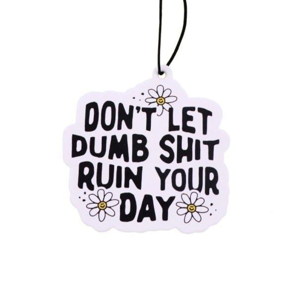Luftrenser til bil hængende med citat „Don’t Let Dumb Shit Ruin Your Day“ sort-hvid vedhæng dekoration til interiør 1