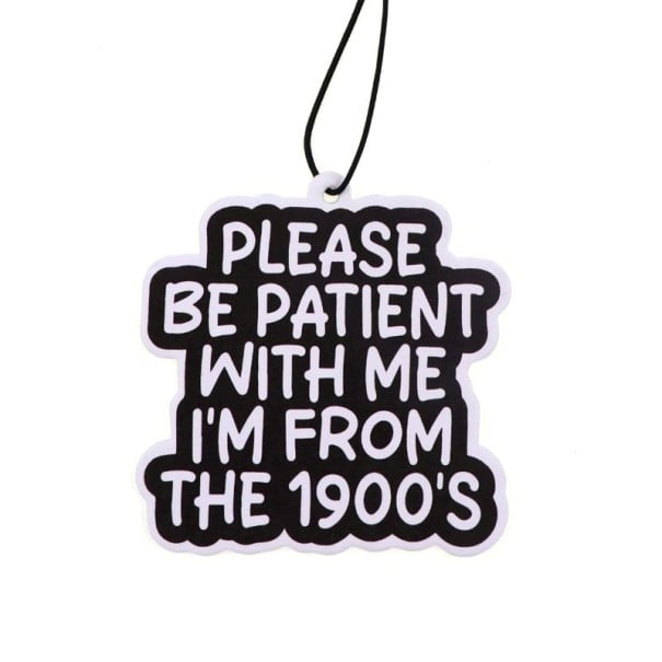 Osv fresh air freshener for car with quote "Please Be Patient With Me I’m From The 1900’s" black interior accessory 1