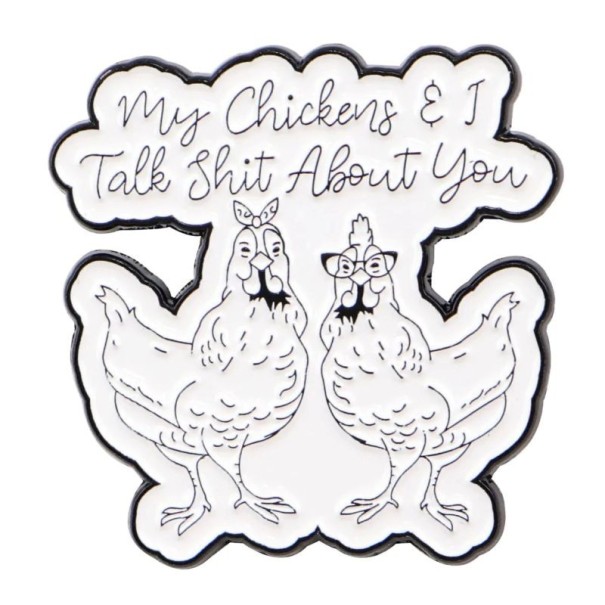 Smaltovaný odznak citát My Chickens & I Talk Shit About You cca 3,1 x 3,1 cm kovová brož černo bílý kreslený pin na batoh 1