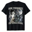 Svart herr-t-shirt med vargtryck och inskriptionen Hide Your Wife The Alpha Is Here Rolig t-shirt med fullmånemotiv Bomulls-t-shirt 1