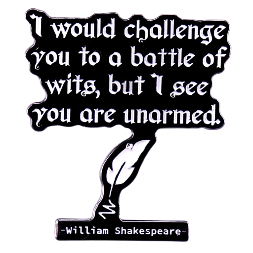 Anstecknadel mit dem Zitat I would challenge you to a battle of wits metallischer Pin schwarz weiß Abzeichen mit Feder für Kleidung Rucksack Zubehör