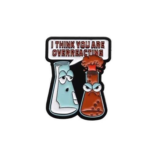 Broșă I think you are overreacting cca 2,8 x 2,3 cm insignă metalică multicoloră pentru îmbrăcăminte rucsac geantă motiv laborator de sticlă