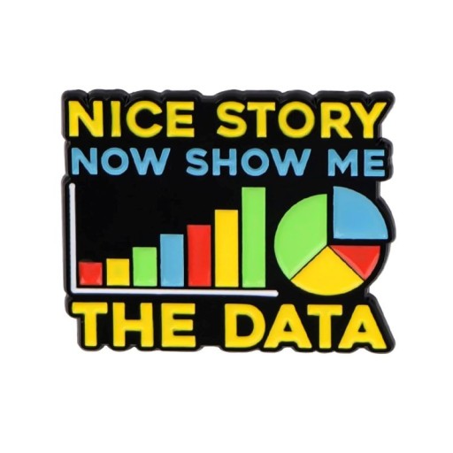 Broșă smaltată cu textul Nice Story Show Me The Data cca 3,2 x 2,6 cm insigna metalică grafică colorată motiv accesoriu pentru rucsac îmbrăcăminte