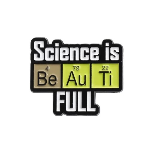 Brož Science is Be Au Ti Full cca 2,5 x 2,8 cm fémjelzett több színű kitűző ruházatra, hátizsákra, táskára, tudományos és periódusos táblázat motívummal