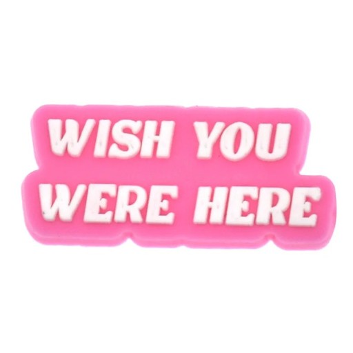Dekoráció crocsyhoz nápis Wish You Were Here 2–3 cm PVC rózsaszín dísz a crocs cipőkhöz szöveges kiegészítő
