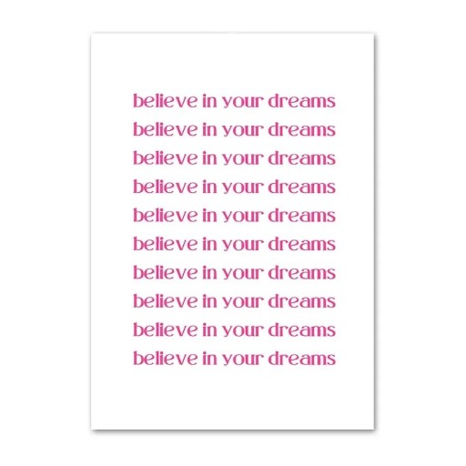Dekorační plakát na zeď s citátem believe in your dreams 50 x 70 cm tisk na plátno růžový dekor bez rámu nástěnná dekorace
