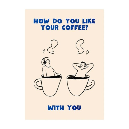 Designový plakát na zeď s motivem dvou osob v kávových hrncích a textem how do you like your coffee 30 x 42 cm plátěný tisk béžová černá modrá dekorace