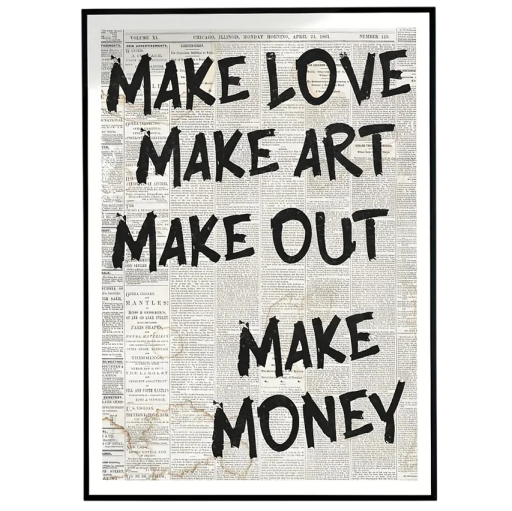 Plakat med citatet make love make art make out make money 50 x 70 cm tryk på lærred blødt udførelse uden ramme til indendørs brug
