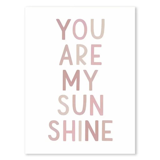 Plakat ścienny 50 x 70 cm You are my sunshine Różowy cytat Obraz z płótna bez ramy Dekoracja do pokoju dziewczynki i dziecka