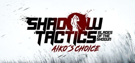 Shadow Tactics: Blades of the Shogun - Aiko választása Steam CD kulcs