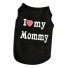 Obleček pro kočku I LOVE MY MOMMY, I LOVE MY DADDY I love my mommy